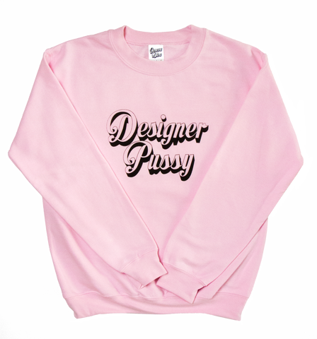 Designer Pussy sweatshirt